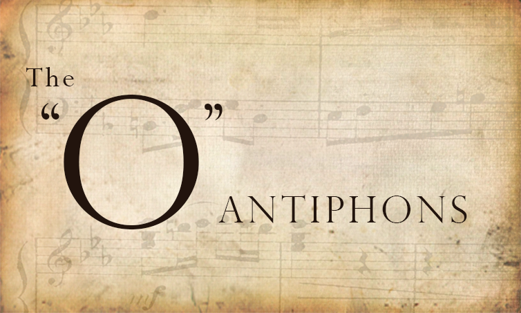 The “O” Antiphons